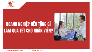 Doanh Nghiệp Nên Tặng Gì Làm Quà Tết Cho Nhân Viên?